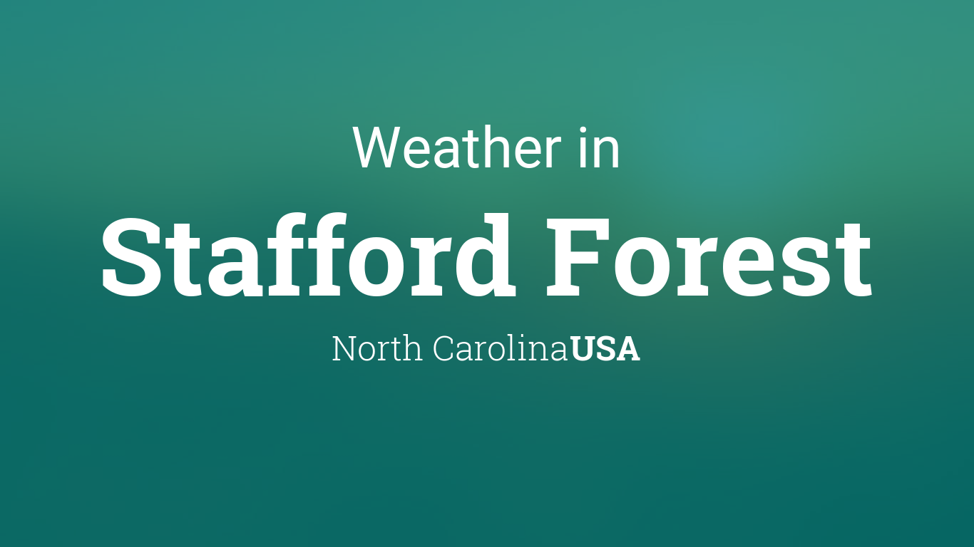 Weather for Stafford Forest, North Carolina, USA
